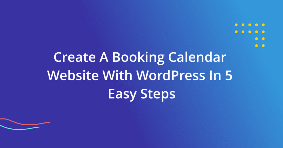 Create A Booking Calendar Website With WordPress In 5 Easy Steps