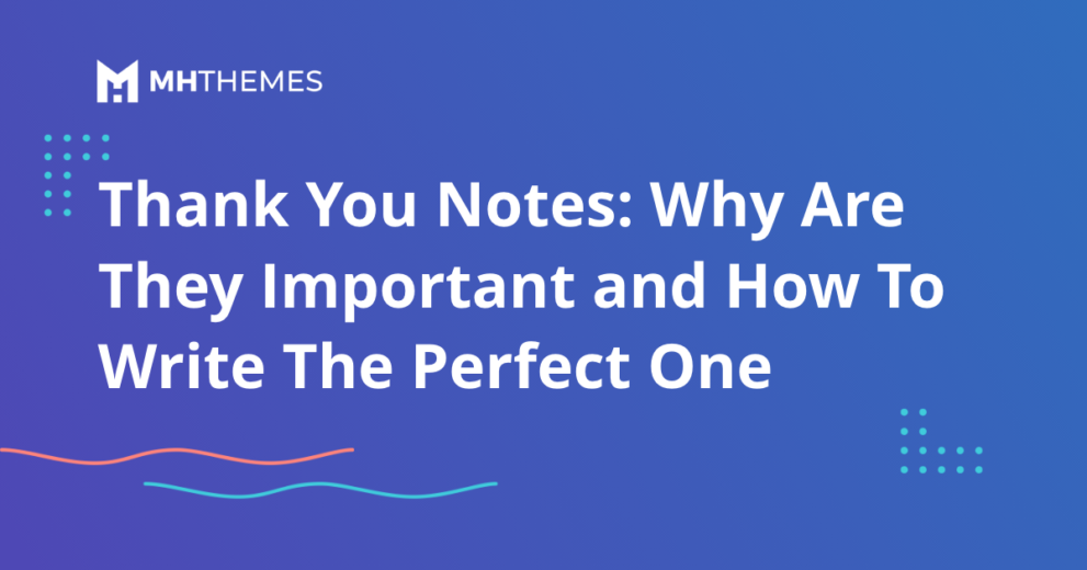 Thank You Notes: Why Are They Important and How To Write The Perfect One