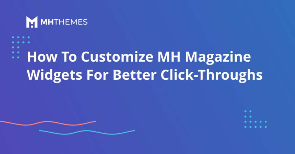 How To Customize MH Magazine Widgets For Better Click-Throughs