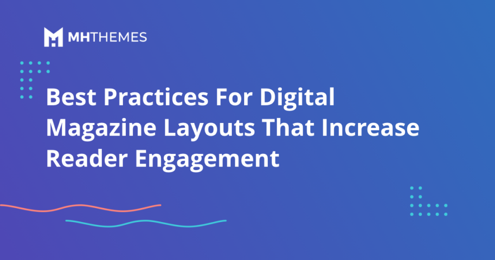 Best Practices For Digital Magazine Layouts That Increase Reader Engagement