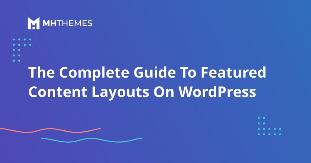 The Complete Guide To Featured Content Layouts On WordPress