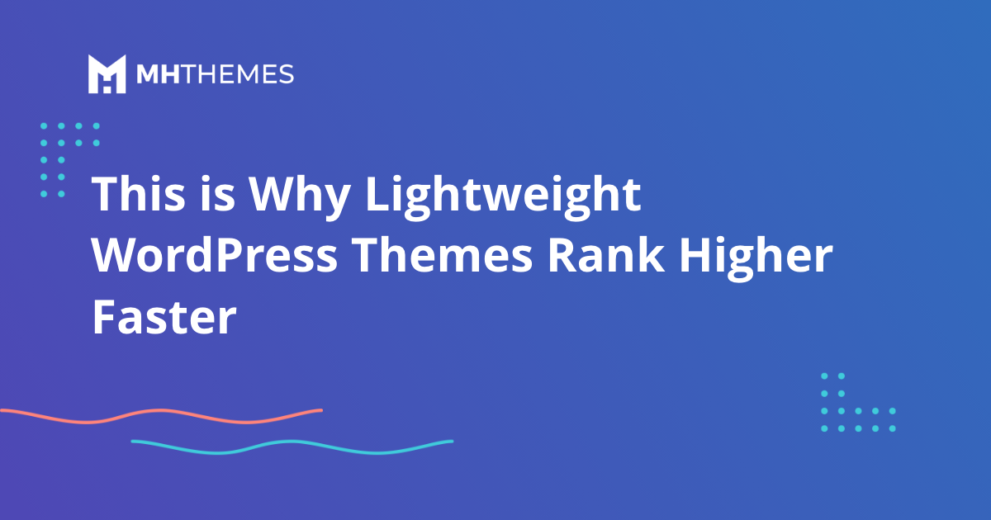 This is Why Lightweight WordPress Themes Rank Higher Faster